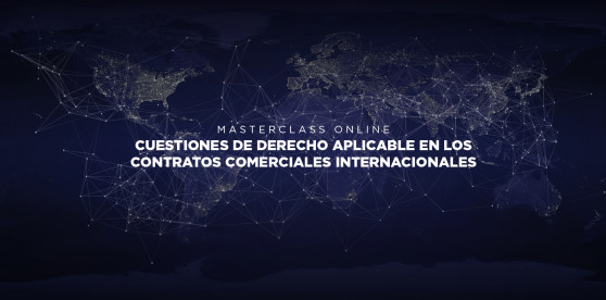 9/6: Masterclass Online: “Cuestiones de Derecho Aplicable en los Contratos Comerciales Internacionales”