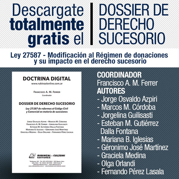 ACCEDA GRATIS AL DOSSIER DE DERECHO SUCESORIO QUE PUBLICÓ LA EDITORIAL RUBINZAL CULZONI. DESCARGA EN EL LINK.