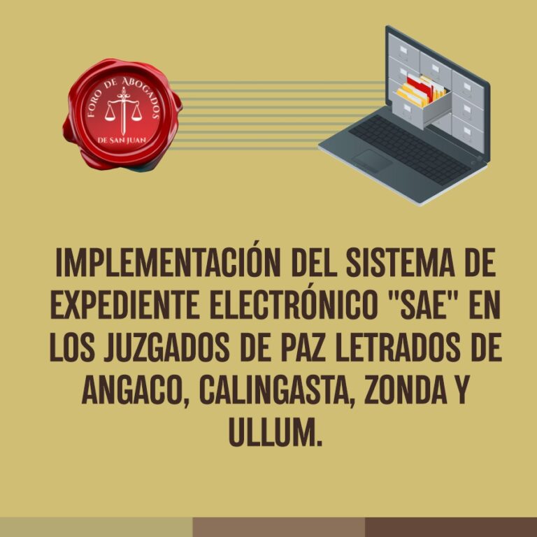 IMPLEMENTACIÓN DEL SISTEMA DE EXPEDIENTE ELECTRÓNICO “SAE” EN LOS JUZGADOS DE PAZ LETRADOS DE ANGACO, CALINGASTA, ZONDA Y ULLUM.