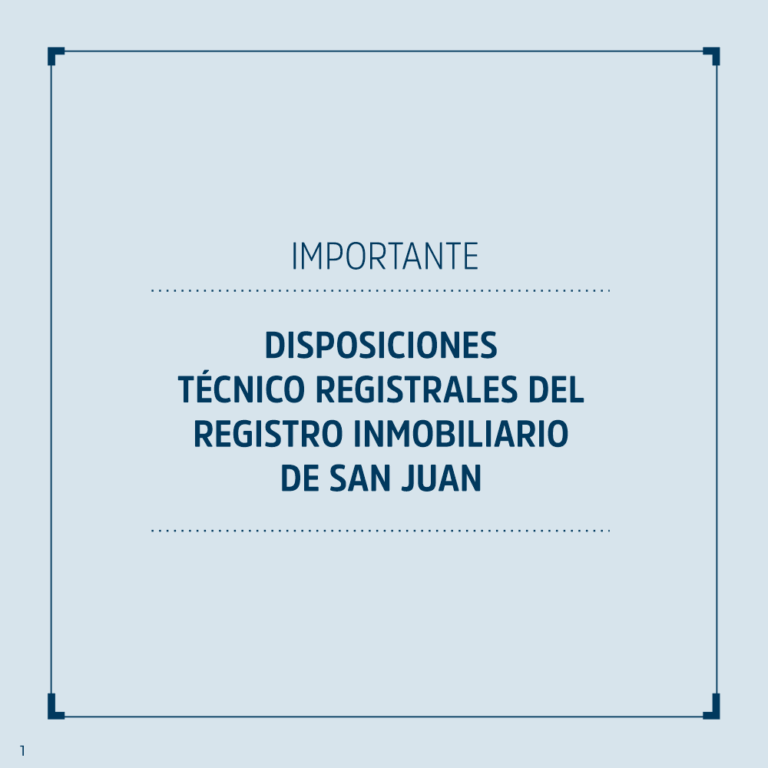 DISPOSICIONES TÉCNICO REGISTRALES DEL REGISTRO INMOBILIARIO DE SAN JUAN