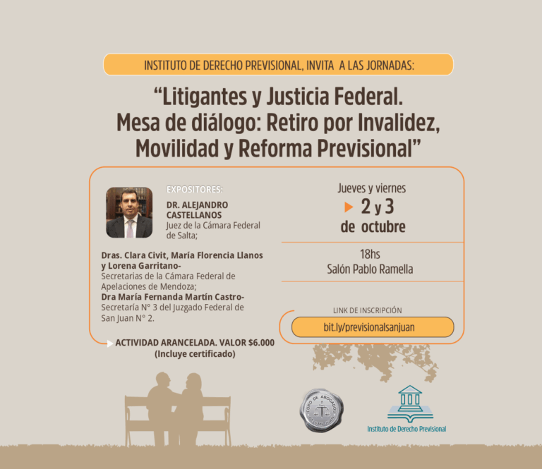 2 y 3/10: “Litigantes y Justicia Federal. Mesa de diálogo: Retiro por Invalidez, Movilidad y Reforma Previsional”.