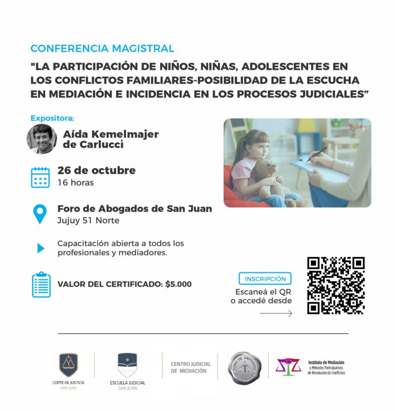 CONFERENCIA MAGISTRAL  “LA PARTICIPACIÓN DE NIÑOS, NIÑAS, ADOLESCENTES EN LOS CONFLICTOS FAMILIARES-POSIBILIDAD DE LA ESCUCHA EN MEDIACIÓN E INCIDENCIA EN LOS PROCESOS JUDICIALES”